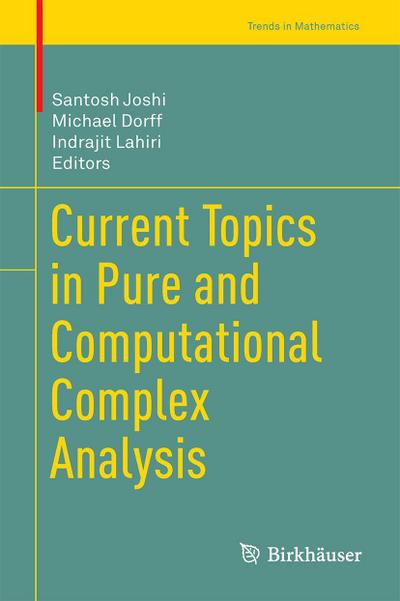 Current Topics in Pure and Computational Complex Analysis