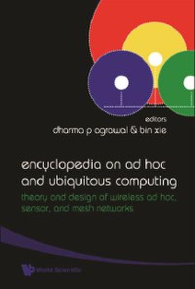 Encyclopedia On Ad Hoc And Ubiquitous Computing: Theory And Design Of Wireless Ad Hoc, Sensor, And Mesh Networks