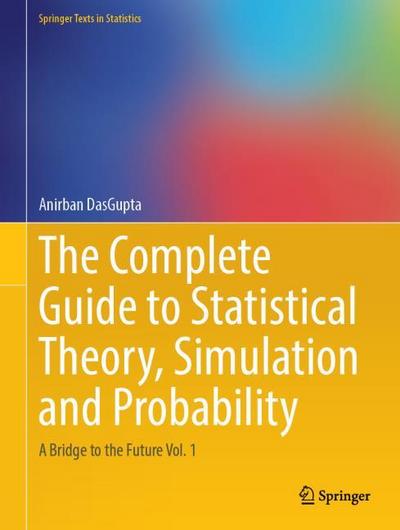 The Complete Guide to Statistical Theory, Simulation and Probability