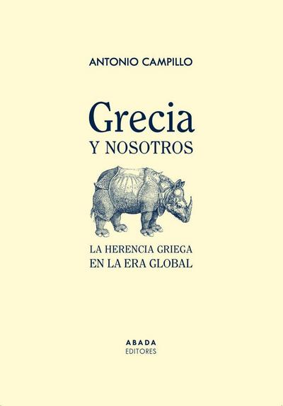 Grecia y nosotros : la herencia griega en la era global