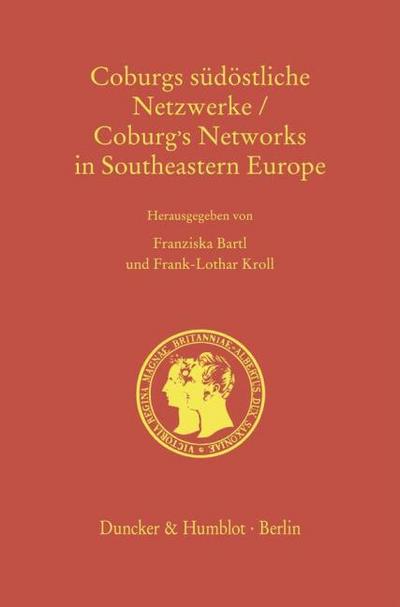 Coburgs südöstliche Netzwerke - Coburg’s Networks in Southeastern Europe