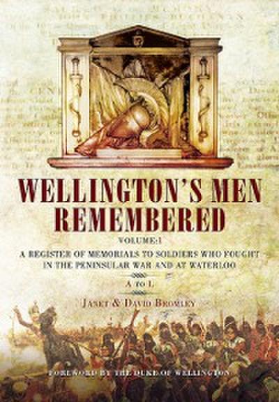 Wellington’s Men Remembered Volume 1