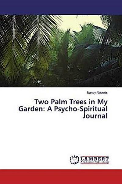 Two Palm Trees in My Garden: A Psycho-Spiritual Journal