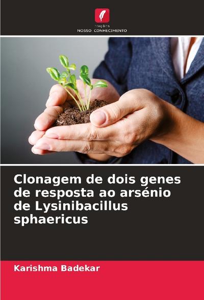 Clonagem de dois genes de resposta ao arsénio de Lysinibacillus sphaericus