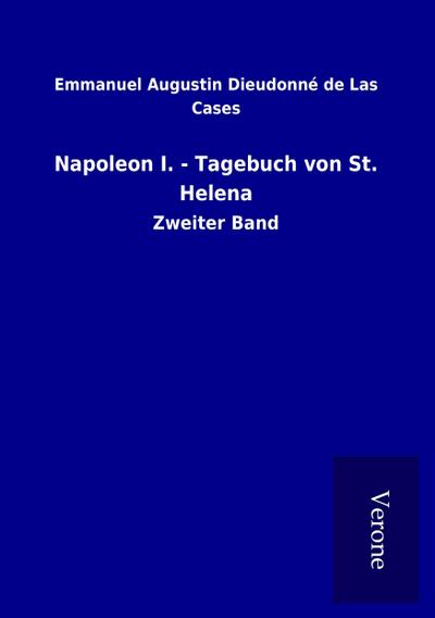 Napoleon I. - Tagebuch von St. Helena