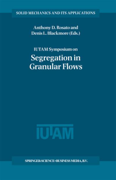 Iutam Symposium on Segregation in Granular Flows