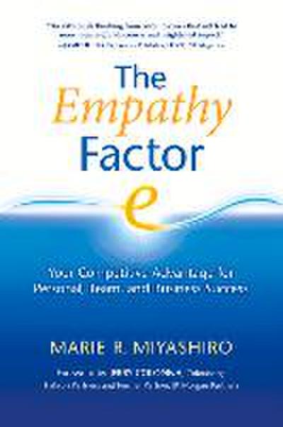 The Empathy Factor: Your Competitive Advantage for Personal, Team, and Business Success