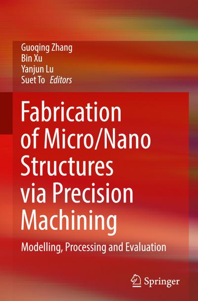 Fabrication of Micro/Nano Structures via Precision Machining