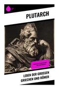 Leben der großen Griechen und Römer