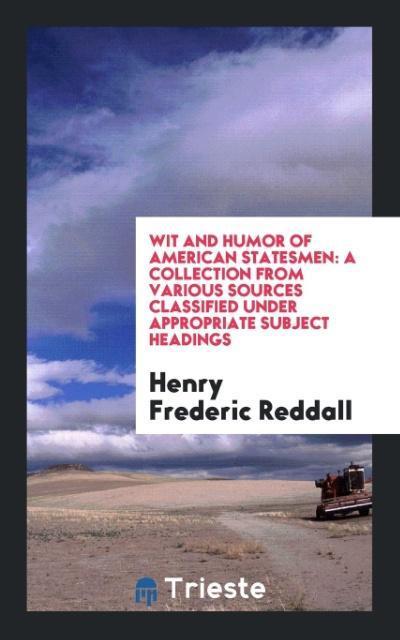 Wit and Humor of American Statesmen