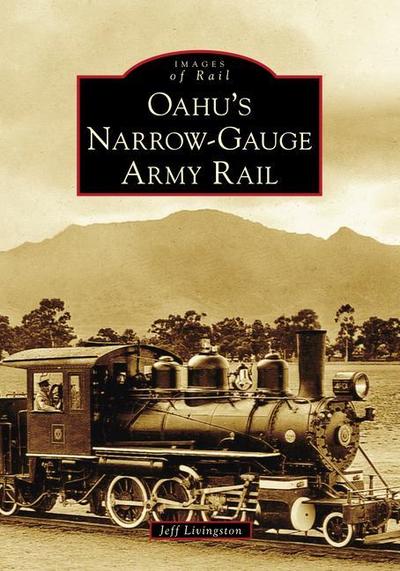 Oahu’s Narrow-Gauge Army Rail