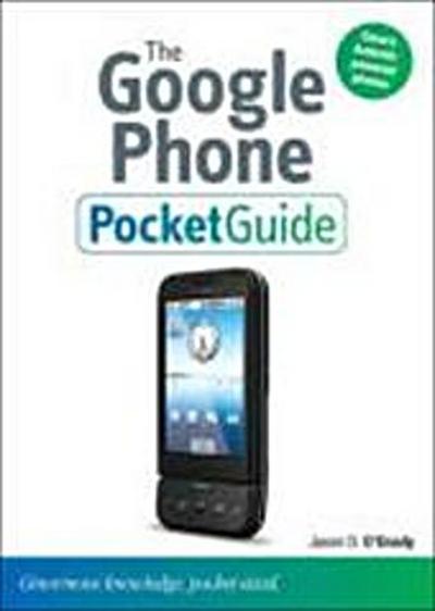 The Google Phone Pocket Guide by O’Grady, Jason D.