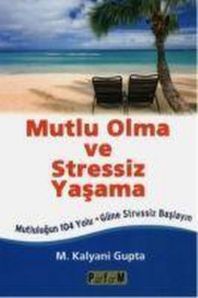 Mutlu Olma ve Stressiz Yasama