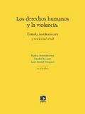 Los derechos humanos y la violencia: Estado, instituciones y sociedad civil