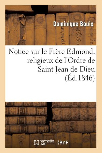 Notice sur le Frère Edmond, religieux de l’Ordre de Saint-Jean-de-Dieu