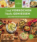 1 mal vorkochen - 1 Woche genießen