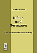Kelten und Germanen: Eine historische Untersuchung