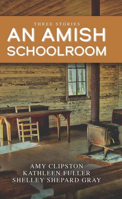 An Amish Schoolroom: Three Stories