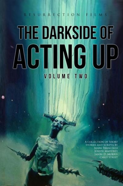 The Darkside of Acting Up: Volume Two
