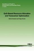 Qos-Based Resource Allocation and Transceiver Optimization