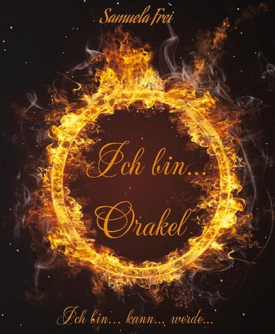 Ich bin...  Orakel