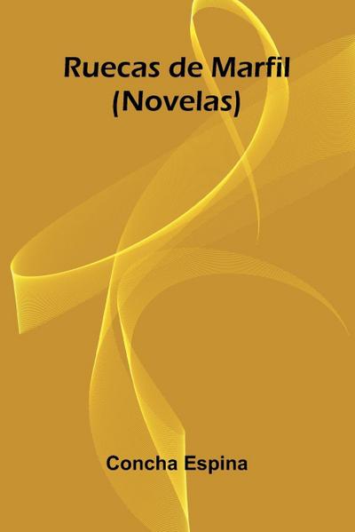 Ruecas De Marfil (Novelas)