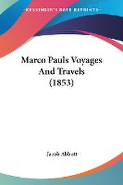 Marco Pauls Voyages And Travels (1853)