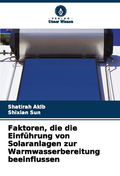 Faktoren, die die Einführung von Solaranlagen zur Warmwasserbereitung beeinflussen