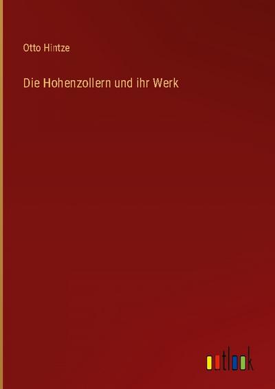 Die Hohenzollern und ihr Werk