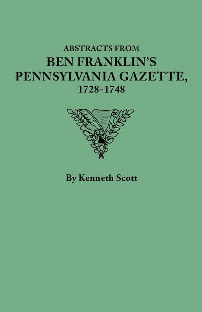 Abstracts from Ben Franklin’s Pennsylvania Gazette, 1728-1748
