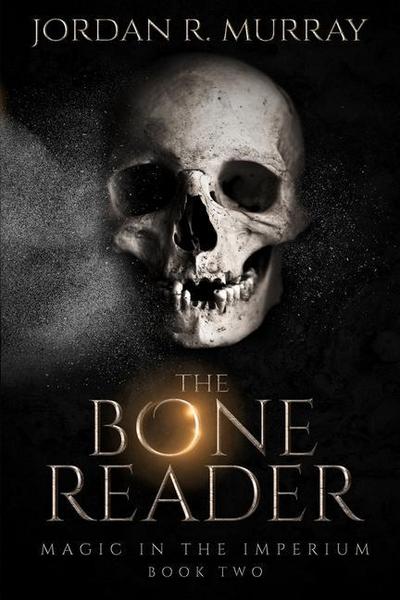 The Bone Reader: Magic in the Imperium, Book 2