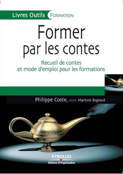 Former par les contes: Recueil de contes et mode d’emploi pour les formations