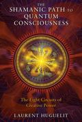The Shamanic Path to Quantum Consciousness