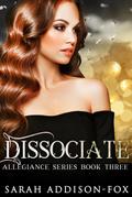 Dissociate (Allegiance Series, #3)