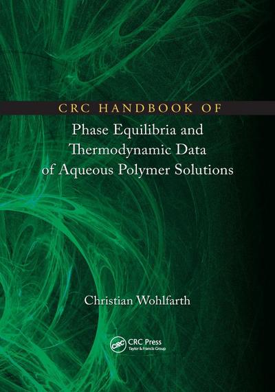 CRC Handbook of Phase Equilibria and Thermodynamic Data of Aqueous Polymer Solutions