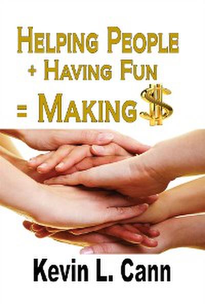 Helping People + Having Fun = Making $