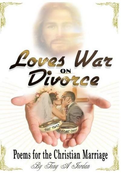 Love’s War On Divorce: Poems For The Christian Marriage