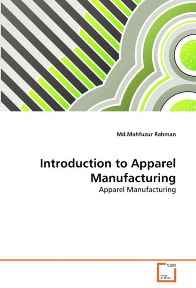 Introduction to Apparel Manufacturing - Md. Mahfuzur Rahman