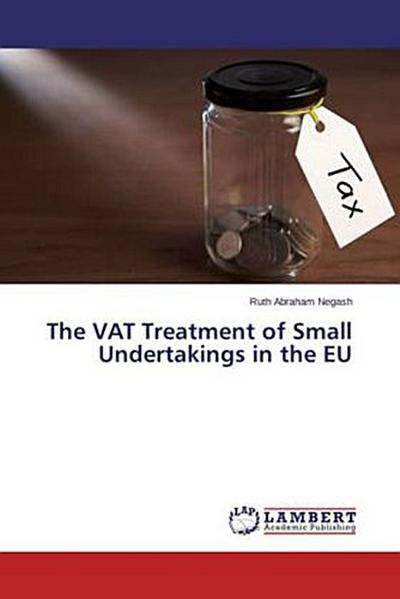 The VAT Treatment of Small Undertakings in the EU