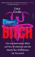 Bitch – Ein revolutionärer Blick auf Sex, Evolution und die Macht des Weiblichen im Tierreich