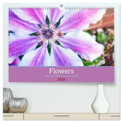 Vibrancy of flowers (High Quality Premium Wall Calendar 2026 DIN A2 landscape),CALVENDO 12 Month Wall Calendar