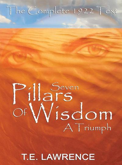 Seven Pillars of Wisdom: A Triumph - T. E. Lawrence, Thomas Edward Lawrence