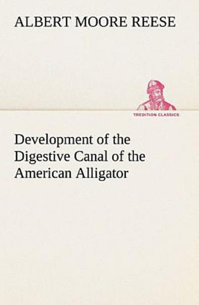 Development of the Digestive Canal of the American Alligator