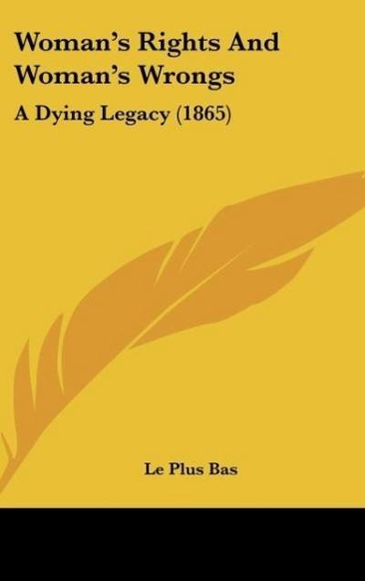 Woman's Rights And Woman's Wrongs - Le Plus Bas