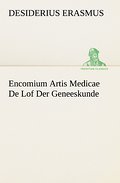 Encomium Artis Medicae De Lof Der Geneeskunde