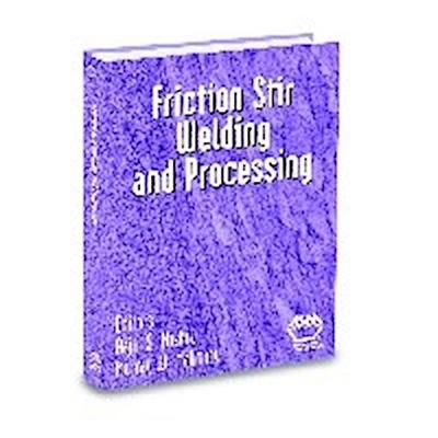 Friction Stir Welding and Processing
