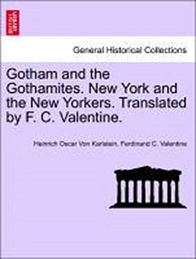 Gotham and the Gothamites. New York and the New Yorkers. Translated by F. C. Valentine.
