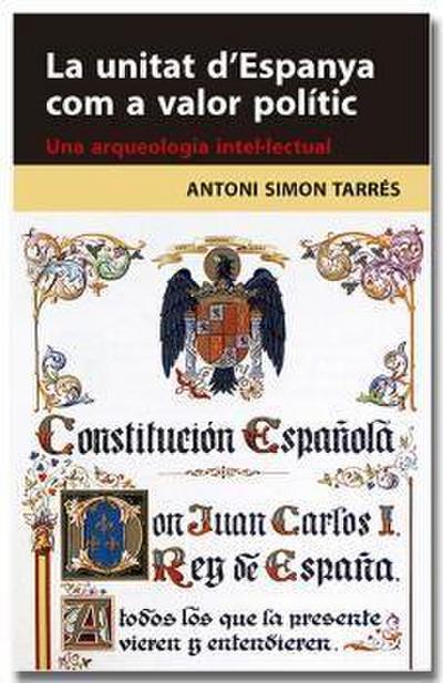 Simon, A: Unitat d’Espanya com a valor polític : una arqueol