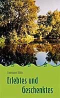 Erlebtes & Geschenktes - Annemarie Böhm