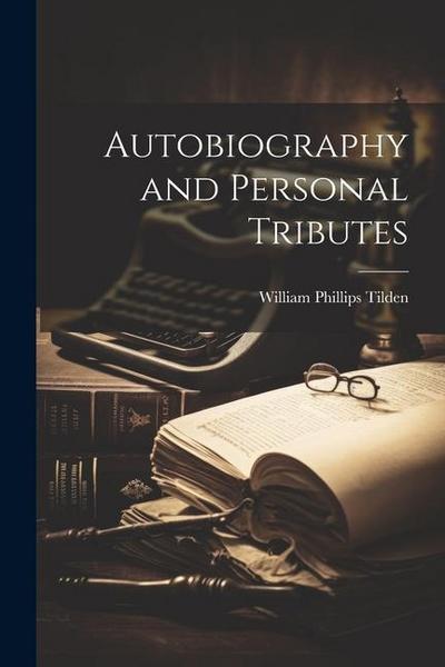 Autobiography and Personal Tributes